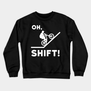 Oh Shift Crewneck Sweatshirt